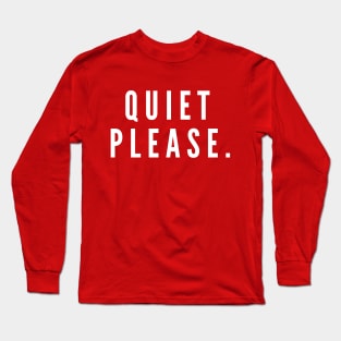 Quiet Please- a simple request for silence Long Sleeve T-Shirt